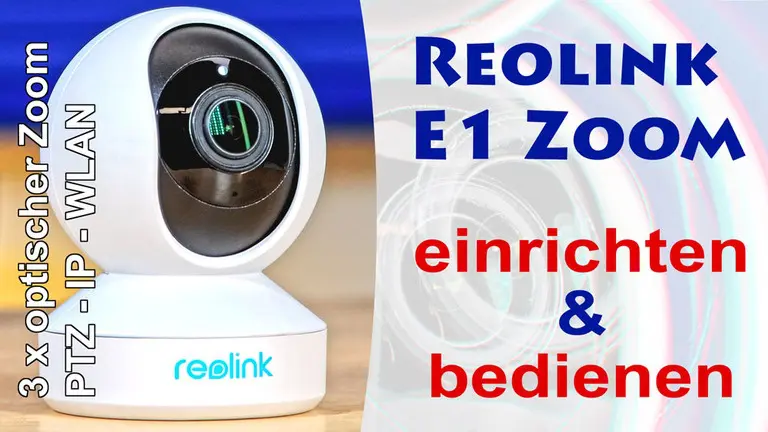 Reolink E1 Zoom einrichten